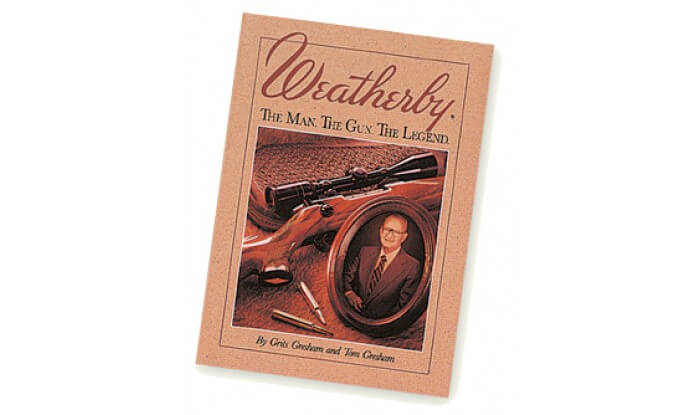 Weatherby: The Man, The Gun, The Legend Book First Edition